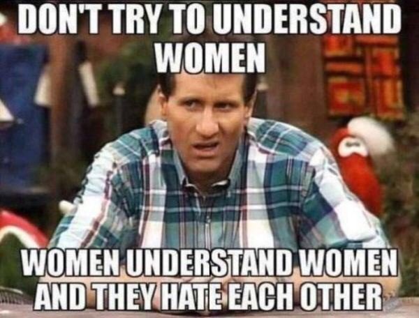 Al Bundy - Women hate each other.jpg