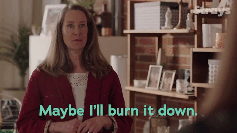 maybeillburnitdown.gif