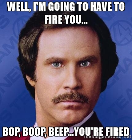 my-truck-buddy-moving-you-re-fired-meme.jpg