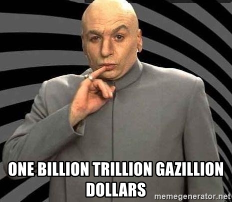 one-billion-trillion-gazillion-dollars.jpg