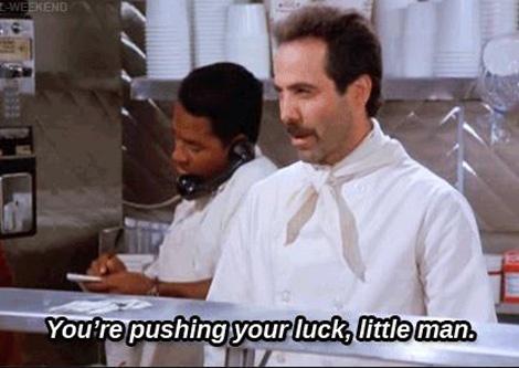 youre-pushing-your-luck-little-man-quote-1.jpg